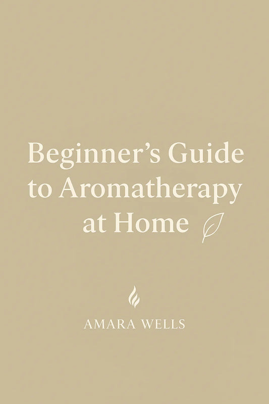 Beginners guide to aromatherapy at home - amara wells