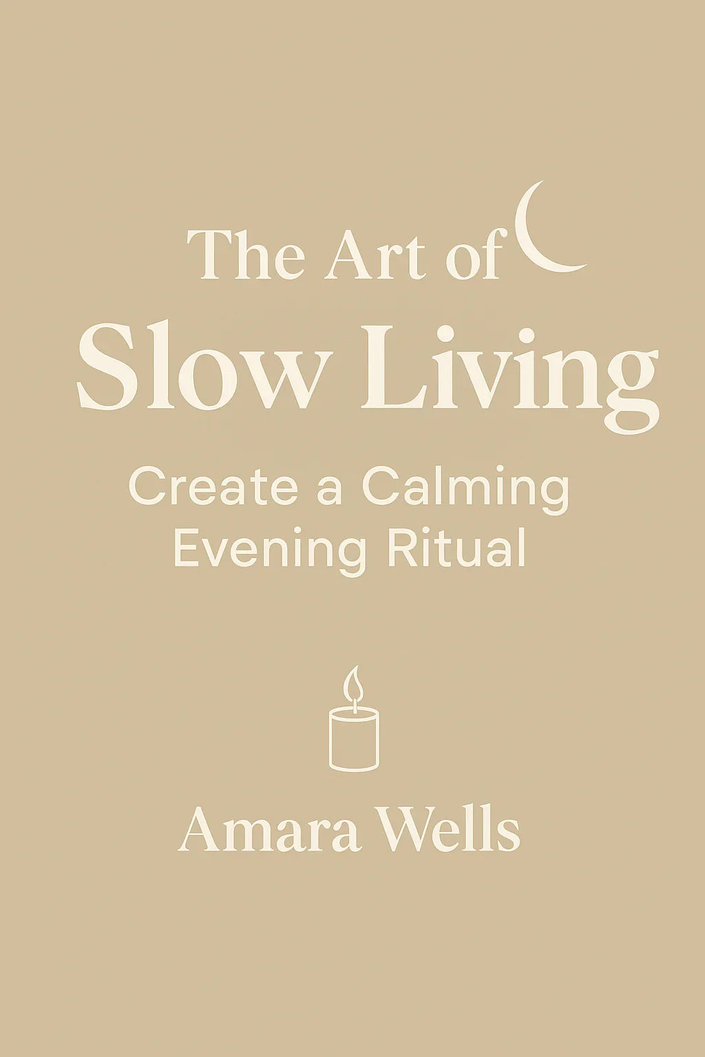 The Art of Slow Living: Creating a Calming Evening Ritual - Amara Wells